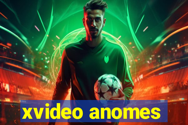 xvideo anomes